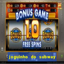 joguinho do subway surf que ganha dinheiro de verdade